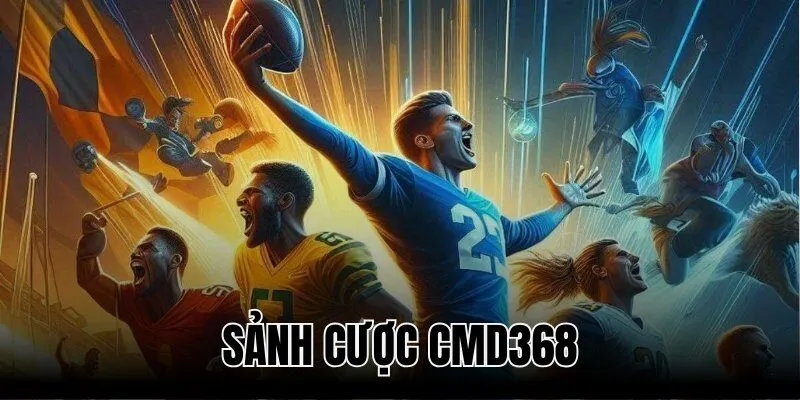 Sảnh Cược CMD368 – Tại Sao Đây Là Lựa Chọn Yêu Thích Của Cao Thủ?